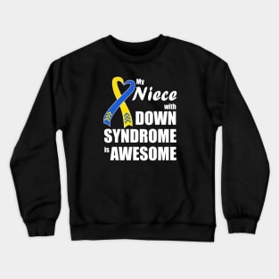 My Niece with Down Syndrome is Awesome Crewneck Sweatshirt